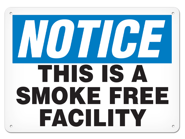NOTICE THIS IS A SMOKE FREE FACILITY PrimeGuard® Traditional OSHA Style Safety Sign 