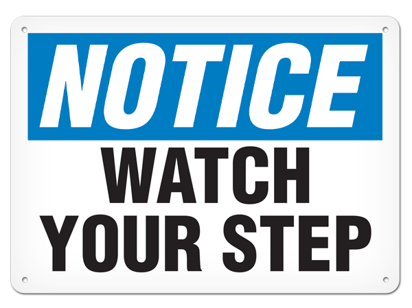 NOTICE WATCH YOUR STEP PrimeGuard® Traditional OSHA Style Safety Sign 