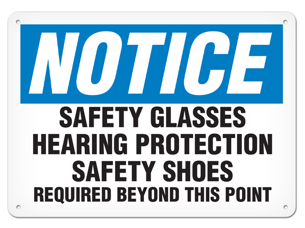NOTICE SAFETY GLASSES HEARING PROTECTION SAFETY SHOES REQUIRED BEYOND THIS POINT PrimeGuard® Traditional OSHA Style Safety Sign 