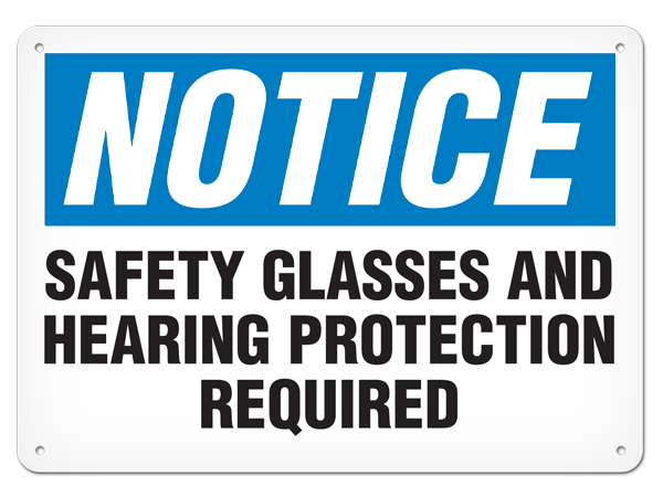 NOTICE SAFETY GLASSES AND HEARING PROTECTION REQUIRED PrimeGuard® Traditional OSHA Style Safety Sign 