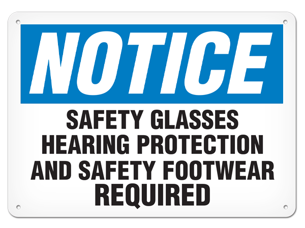 NOTICE SAFETY GLASSES HEARING PROTECTION AND SAFETY FOOTWEAR REQUIRED PrimeGuard® Traditional OSHA Style Safety Sign 