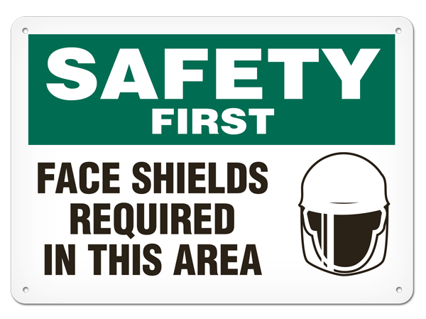 SAFETY FIRST FACE SHIELDS REQUIRED IN THIS AREA PrimeGuard® Safety Sign