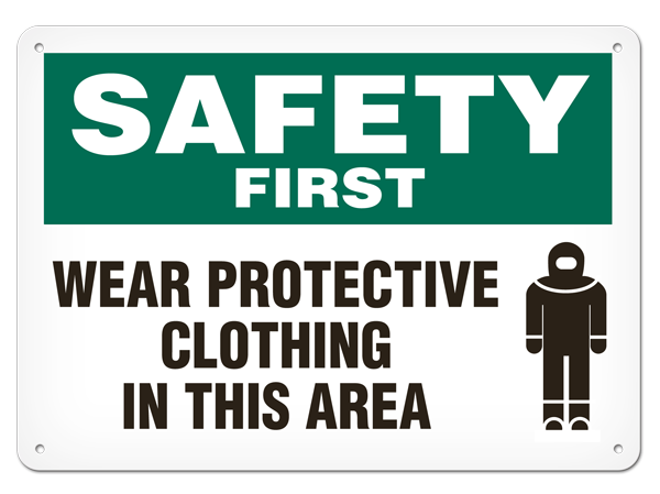 SAFETY FIRST WEAR PROTECTIVE CLOTHING IN THIS AREA PrimeGuard® Safety Sign