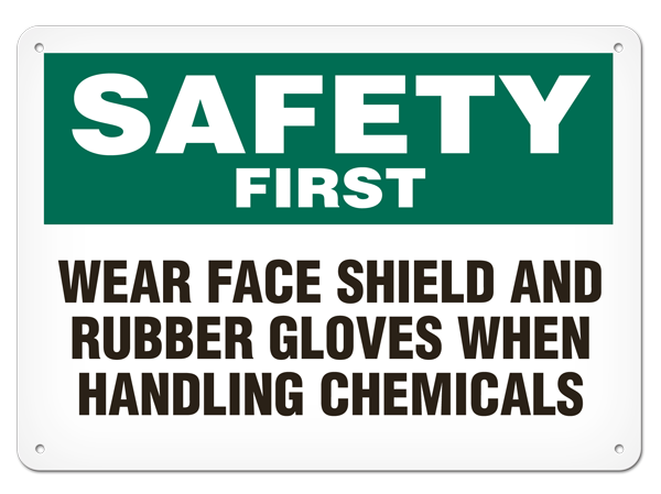 SAFETY FIRST WEAR FACE SHIELD AND RUBBER GLOVES WHEN HANDLING CHEMICALS PrimeGuard® Safety Sign