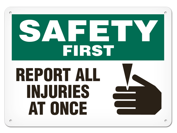 SAFETY FIRST REPORT ALL INJURIES PrimeGuard® Safety Sign