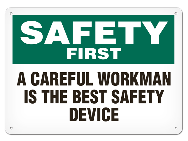 SAFETY FIRST A CAREFUL WORKER IS THE BEST SAFETY DEVICE PrimeGuard® Safety Sign