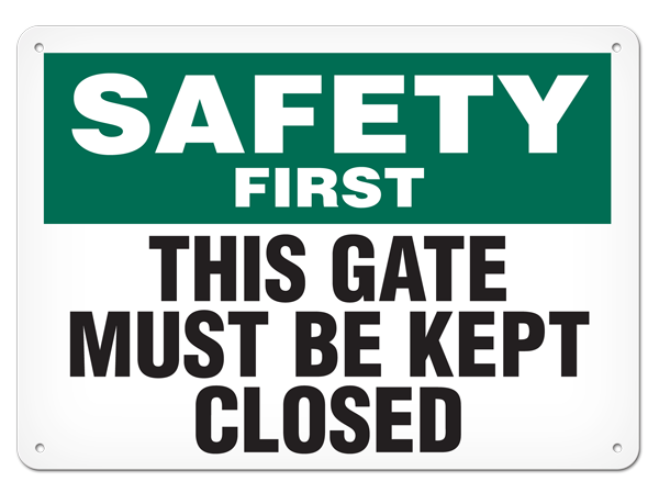SAFETY FIRST THIS GATE MUST BE KEPT CLOSED PrimeGuard® Safety Sign