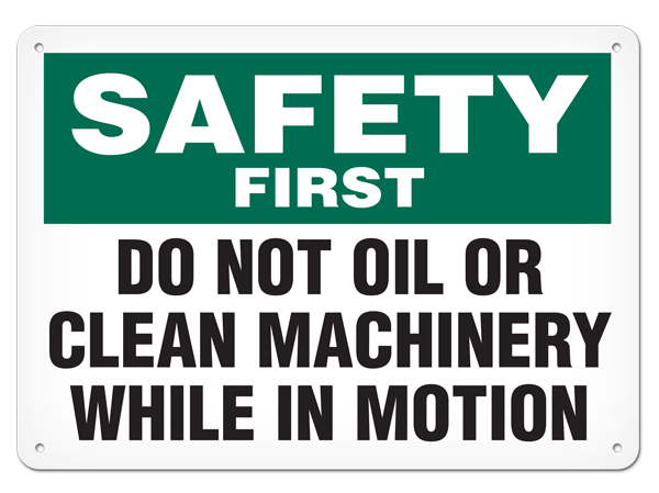 SAFETY FIRST DO NOT OIL OR CLEAN MACHINERY WHILE IN MOTION PrimeGuard® Safety Sign