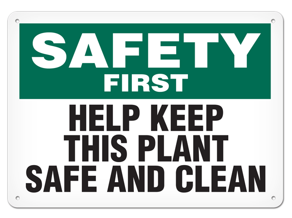 SAFETY FIRST HELP KEEP PLANT SAFE AND CLEAN PrimeGuard® Safety Sign