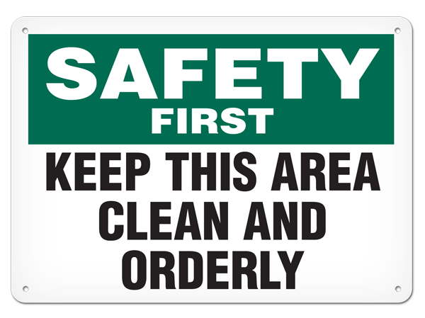 SAFETY FIRST KEEP THIS AREA CLEAN AND ORDERLY PrimeGuard® Safety Sign
