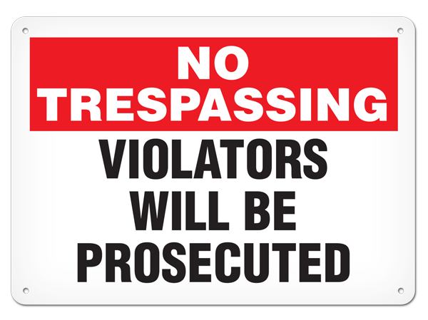 NO TRESSPASSING VIOLATORS WILL BE PROSECUTED PrimeGuard® Safety Sign