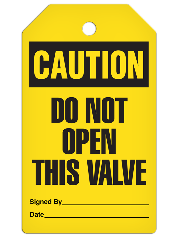 CAUTION DO NOT OPEN THIS VALVE DuraPly™ Safety Tag (25/pkg) - FRONT