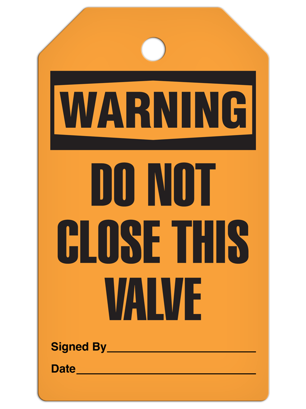 WARNING DO NOT CLOSE THIS VALVE DuraPly™ Tag (25/pkg)