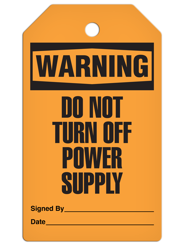 WARNING DO NOT TURN OFF POWER SUPPLY DuraPly™ Tag (25/pkg)